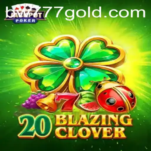 Exploring the Thrills of 20BlazingClover