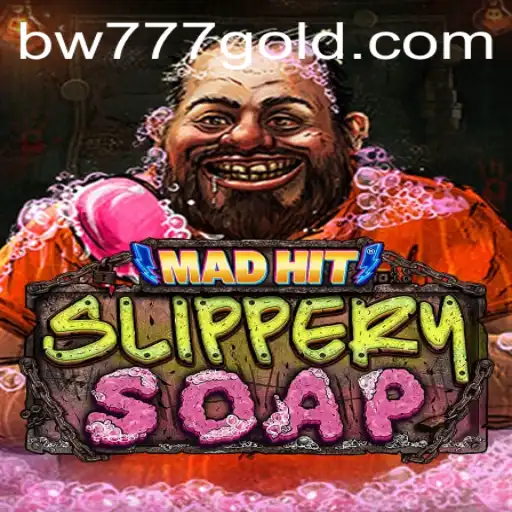 MadHitSlipperySoap Adventures Await
